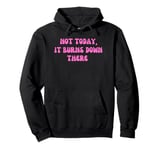 It Burns When I Pee Funny Saying Sarcastic Ironic for Adults Pullover Hoodie