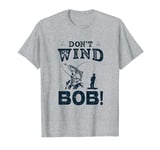 Don’t Wind Bob Funny Fishing Angling River Rod Dad T-Shirt