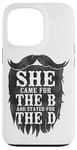 iPhone 13 Pro Beard Lover Bearded Man She Came For The B And Stayed For Case