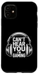 iPhone 11 Funny Gaming Headphones Can't Hear You Video Gamer Gift Case