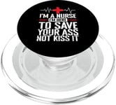 I'm a Nurse I'm here to save your Ass not to kiss it PopSockets PopGrip for MagSafe