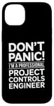 iPhone 14 Plus Don't Panic I'm A Professional Project Controls Engineer Case