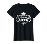 Daughter of the Birthday Queen Funny Birthday Party Gift T-Shirt