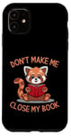 Coque pour iPhone 11 Don't Make Me Close My Book Reader