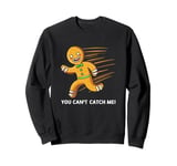 Funny Gingerbread Running You Can't Catch Me Sweatshirt