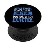 Funny Knock Knock. Who's There? Doctor PopSockets Swappable PopGrip