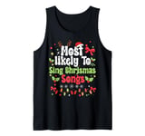 Most likely To Sing Christmas Songs Funny Family Matching Tank Top