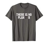 There is no Planet B Climate Change Strike T-Shirt