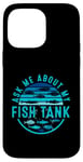 Coque pour iPhone 14 Pro Max Ask Me About My Fish Tank Owner Fish Keeping