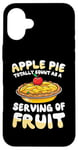 iPhone 16 Plus Apple Pie Totally Count As A Serving Of Fruit Case