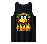 I'm The Nurse Turkey Funny Thanksgiving Matching Group Tank Top