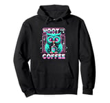 Funny Owl Hoot For Coffee Lovers Pullover Hoodie