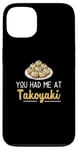 iPhone 13 You Had Me At Takoyaki Funny Octopus Balls Japanese Food Fan Case