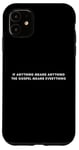 iPhone 11 If Anything Means Anything The Gospel Means Everything Case