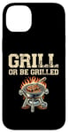 Coque pour iPhone 14 Plus Grill Or Be Griller Grill Cook BBQ Griller