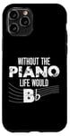 iPhone 11 Pro Piano Teacher Pianist Pun Without The Piano Life Would B Case