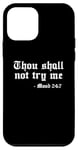 iPhone 12 mini Thou Shall Not Try Me (Mood 24:7) T-Shirt funny saying cool Case