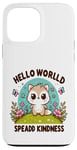 Coque pour iPhone 13 Pro Max Hello World Diffuse la gentillesse Un message simple qui a un impact important.