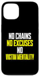 iPhone 13 No Chains No Excuses No Victim Mentality Motivational Case