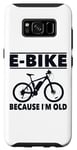 Coque pour Galaxy S8 Vélo électrique avec inscription amusante « Because I'm Old » pour femmes et hommes