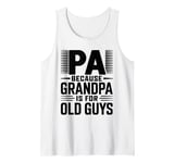 Pa Because Grandpa is for Old Guys Tank Top