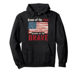 Home of the Free Because of the Brave Patriotic Veteran Day Pullover Hoodie