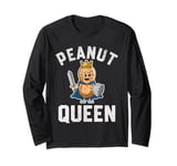 PEANUT QUEEN FUNNY WARRIOR FOR PEANUT LOVERS Long Sleeve T-Shirt