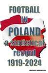 Football in Poland : A statistical record 1919-2024