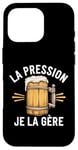 Coque pour iPhone 16 Pro La Pression, Je La Gère Humour Bière Apéro Alcool Drôle