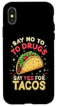 iPhone X/XS SAY NO TO DRUGS SAY YES FOR TACOS Taco Humor Case