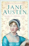 Jane Austen  The Life of a Literary Titan