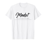 Everything Is Mindset Inspirational Mind Motivational Quote T-Shirt