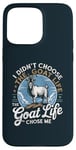 iPhone 15 Pro Max Goat Life Chose Me Rancher Farmer Goat Dad Funny Goat Case