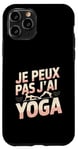 Coque pour iPhone 11 Pro Je Peux Pas J’ai Yoga Femme Humour Relaxation Idée Cadeau