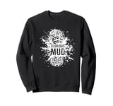 Love Mud? A Muddy Runner Joke or Funny Trail Running Sweatshirt