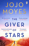 The Giver of Stars: The spellbinding love story from the author of the global phenomenon Me Before You