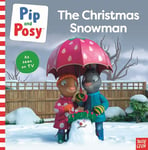 Pip and Posy: The Christmas Snowman (Pip and Posy TV Picture Book Tie-In): The Christmas Snowman (A TV tie-in picture book)