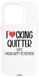 Coque pour iPhone 15 Pro Fucking Quitter Oops I Mean Happy Retirement 2025 Im Retired