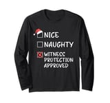 Nice Naughty List Funny Christmas Witness Protection Xmas Long Sleeve T-Shirt