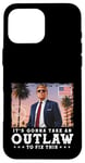 Coque pour iPhone 16 Pro Max Trump Felon 2024 - It's Gonna Take an Outlaw To Fix This