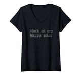 Womens Nu Goth Black Is My Happy Color Emo Gothic Dark V-Neck T-Shirt