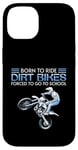 Coque pour iPhone 14 Born Ride Dirt Bikes Forced School Funny Motocross Hommes Garçons