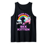 Fun Graphic-Never Stop Being A Sex Kitten Tank Top