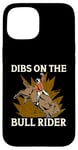 iPhone 15 Dibs On The Bull Rider Loves Traditional Sport Bull Riding Case