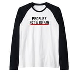 People? Not a Big Fan Raglan Baseball Tee