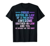 proud sister-in-law of a freaking brother-in-law family T-Shirt