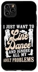 iPhone 11 Pro Max Line Dancing Dance Teacher I Just Want To Line Dance And Case