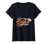 Womens Life is a Game but Badminton is Serious V-Neck T-Shirt