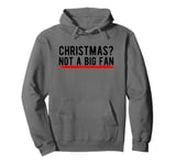 Christmas? Not a Big Fan Pullover Hoodie