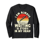 I Am Always Writing A Story In My Head Long Sleeve T-Shirt